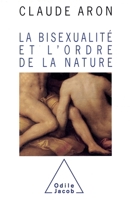 Bisexuality and the Order of Nature / La Bisexualité et l'Ordre de la nature (French Edition) 2738103650 Book Cover