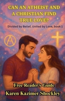 Can an Athiest and a Christian find True Love? (Divided by Belief, United by Love) B0HK6YRV4R Book Cover