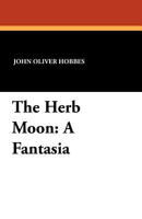 The Herb Moon: A Fantasia 1103099027 Book Cover