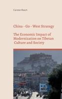 China - Go - West Strategy - Development or Subjugation? - The Economic Impact of Modernization on Tibetan Culture and Society - 3734778743 Book Cover