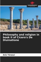 Philosophy and religion in book II of Cicero's De Diuinatione 6205608774 Book Cover
