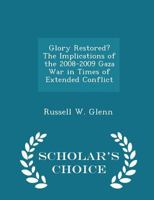 Glory Restored? the Implications of the 2008-2009 Gaza War in Times of Extended Conflict - War College Series 1288722567 Book Cover