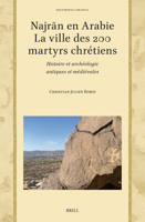 Najran En Arabie -- La Ville Des 200 Martyrs Chrétiens: Histoire Et Archéologie Antiques Et Médiévales (Documenta Coranica) (French Edition) 9004706305 Book Cover