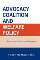 Advocacy Coalition and Welfare Policy: Analyzing Coalition Consensus 0761834796 Book Cover