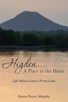 Higden .... A Place in the Heart: (Life before Greer's Ferry Lake) 148232010X Book Cover