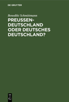 Preussen-Deutschland Oder Deutsches Deutschland? 3111113418 Book Cover