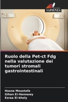 Ruolo della Pet-ct Fdg nella valutazione dei tumori stromali gastrointestinali 6207387414 Book Cover