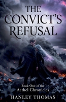 The Convict's Refusal (The Aethel Chronicles) B0GWSRMSDL Book Cover