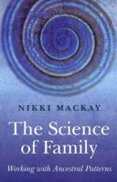 The Science of Family: Working with Ancestral Patterns 1846942004 Book Cover