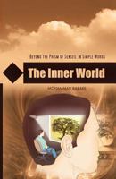 The Inner World: Beyond the Prism of Senses: In Simple Words 1466969040 Book Cover