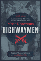 A General History of the Lives, Murders  Adventures of the Most Notorious Highwaymen 0712352740 Book Cover