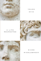 Young Ovid: An Unfinished Posthumous Biography 1619023318 Book Cover