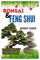 Bonsai and Feng Shui: A guide to understanding Bonsai and Feng Shui B09CKFV69C Book Cover