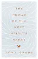 The Power of the Holy Spirit's Names 073697962X Book Cover