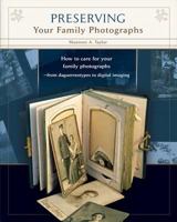 Preserving Your Family Photographs: How to Organize, Present, and Restore Your Precious Family Images 0578048000 Book Cover