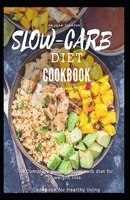 SLOW-CARB DIET COOKBOOK: A COMPLETE GUIDE TO SLOW-CARB DIET FOR WEIGHT LOSS & COOKBOOK FOR HEALTHY LIVING B08BDR8YKC Book Cover