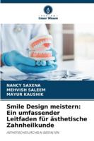 Smile Design meistern: Ein umfassender Leitfaden für ästhetische Zahnheilkunde: ÄSTHETISCHES LÄCHELN GESTALTEN (German Edition) 6206842118 Book Cover