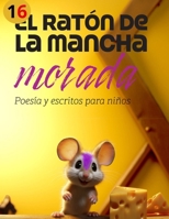 El ratón de la mancha morada 16: Poesía, frases bonitas, valores y reflexiones para niños y todos los públicos (Spanish Edition) B0FD9Z8985 Book Cover