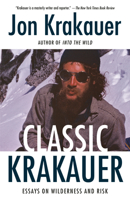 Classic Krakauer: Essays on Wilderness and Risk 1984897691 Book Cover