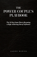 The Power Couple's Playbook: The 30 Day Game Plan to Becoming a High-Achieving Duo of Influence 177727611X Book Cover