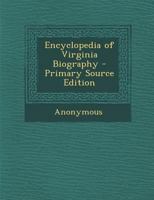Encyclopedia of Virginia Biography, Under the Editorial Supervision of Lyon Gardiner Tyler 1016570074 Book Cover