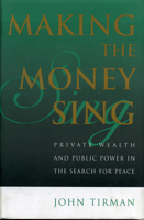 Making the Money Sing: Private Wealth and Public Power in the Search for Peace 0847699226 Book Cover