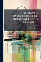 Tentamen Physiologicum, De Nutrimine Foetus Humani ...... 1276862369 Book Cover