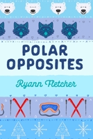 Polar Opposites 1739995384 Book Cover