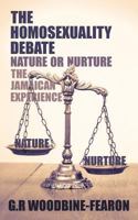 The Homosexuality Debate; Nature or Nurture 154565283X Book Cover