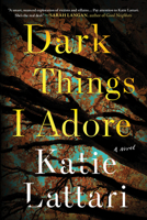Dark Things I Adore: A Novel 1728249597 Book Cover