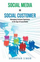 Social Media Equals Social Customer: Managing Customer Experience in the Age of Social Media 149170232X Book Cover