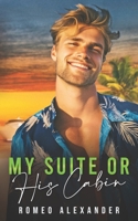My Suite or His Cabin? B09CRXYP5T Book Cover