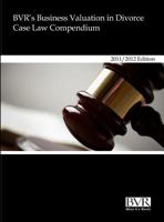 Bvr's Business Valuation in Divorce Case Law Compendium- 2011/2012 Edition 193508173X Book Cover