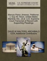 Marcos Perez Jimenez, Petitioner, v. Guy W. Hixon, United States Marshal, Etc., et al. U.S. Supreme Court Transcript of Record with Supporting Pleadings 1270479865 Book Cover