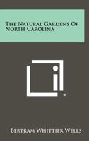 The Natural Gardens Of North Carolina 1258293285 Book Cover