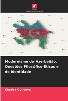Modernismo do Azerbaijão. Questões Filosófico-Éticas e de Identidade (Portuguese Edition) 6209713726 Book Cover