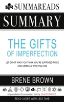 Summary of The Gifts of Imperfection: Let Go of Who You Think You're Supposed to Be and Embrace Who You Are by Brené Brown 1648130119 Book Cover