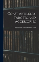 Coast Artillery Targets and Accessories 1017917833 Book Cover