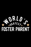 World's Okayest Foster Parent: Nice Notebook for Foster Parent Funny Christmas Gift Idea for Foster Parent Foster Parent Journal 100 pages 6x9 inches 170424918X Book Cover