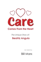 Care Comes From the Heart: The Unique Story of Beatriz Angulo B08FPCGVMD Book Cover