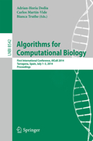 Algorithms for Computational Biology: First International Conference, AlCoB 2014, Tarragona, Spain, July 1-3, 2014, Proceedings 3319079522 Book Cover