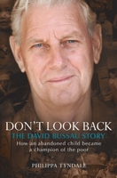 Don't Look Back: The David Bussau Story: How an Abandoned Child Became a Champion of the Poor 1741143950 Book Cover