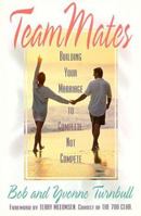 TeamMates: Building Your Marriage To Complete, Not Compete 0834117177 Book Cover