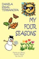 My Four Seasons: Having an Illness, Doesn't Mean You Are Ill 1438919905 Book Cover