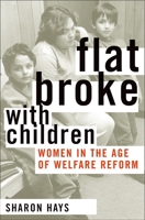 Flat Broke with Children: Women in the Age of Welfare Reform 0195176014 Book Cover