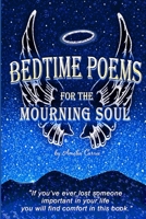 Bedtime Poems for the Mourning Soul: Poems and Short Stories that Uplift and Inspire 1693254190 Book Cover