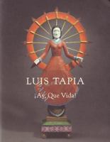 Luis Tapia:  Ay, Que Vida: Ay, Que Vida 0890134111 Book Cover