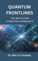 Quantum Frontlines: The Battle for Computing Supremacy 9347436623 Book Cover