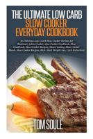 The Ultimate Low Carb Slow Cooker Everyday Cookbook 1508527016 Book Cover