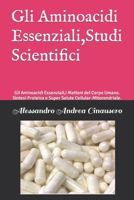 Gli Aminoacidi Essenziali,Studi Scientifici (Nutrizione Sportiva) (Italian Edition) B08HQ69JQP Book Cover